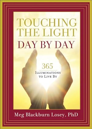 Bild des Verkufers fr Touching the Light, Day by Day : 365 Illuminations to Live by zum Verkauf von GreatBookPrices