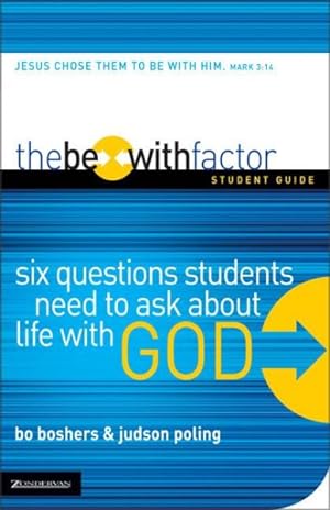 Imagen del vendedor de Be With Factor : Six Questions Students Need to Ask About Life With God a la venta por GreatBookPrices