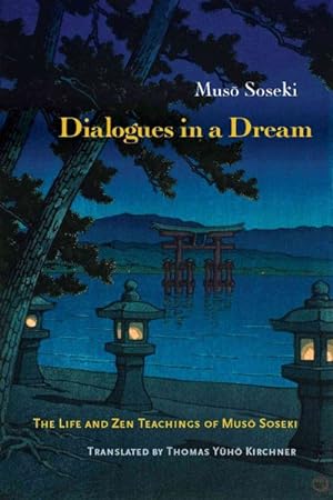 Seller image for Dialogues in a Dream : The Life and Zen Teachings of Muso Soseki for sale by GreatBookPrices