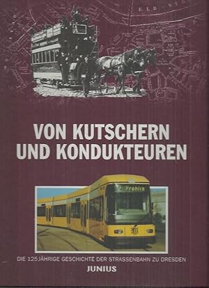 Bild des Verkufers fr Von Kutschern und Kondukteuren: Die 125jhrige Geschichte der Strassenbahn zu Dresden zum Verkauf von bcher-stapel