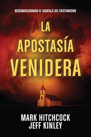 Imagen del vendedor de La Apostasa Venidera /The Coming Apostacy : Desenmascarando el sabotaje del cristianismo -Language: spanish a la venta por GreatBookPrices