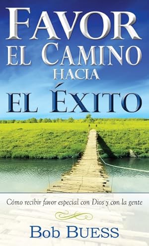 Seller image for Favor, el camino hacia el xito/ Favor, the Road to Success -Language: spanish for sale by GreatBookPrices