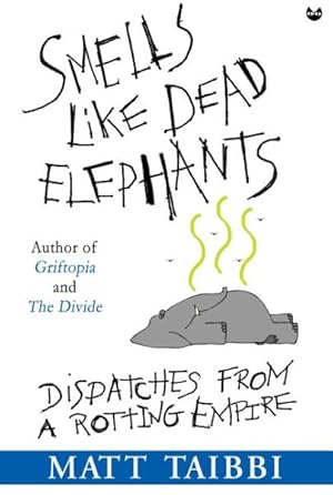 Seller image for Smells Like Dead Elephants : Dispatches from a Rotting Empire for sale by GreatBookPrices
