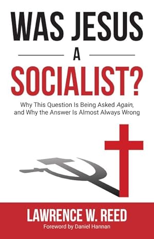 Seller image for Was Jesus a Socialist? : Why This Question Is Being Asked Again, and Why the Answer Is Almost Always Wrong for sale by GreatBookPrices