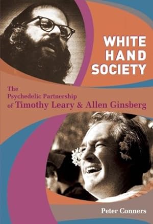 Seller image for White Hand Society : The Psychedelic Partnership of Timothy Leary and Allen Ginsberg for sale by GreatBookPrices