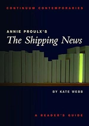 Imagen del vendedor de Annie Proulx's The Shipping News: A Reader's Guide (Continuum Contemporaries) a la venta por WeBuyBooks