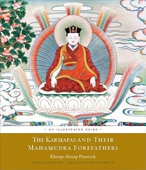 Seller image for Karmapas and Their Mahamudra Forefathers : An Illustrated Guide for sale by GreatBookPrices