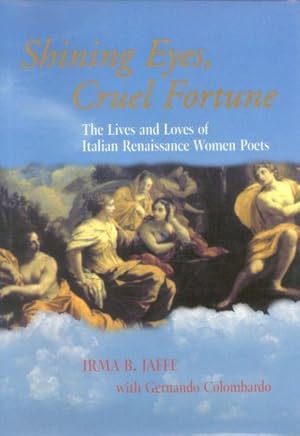 Seller image for Shining Eyes, Cruel Fortune : The Lives and Loves of Italian Renaissance Women Poets : Bilingual for sale by GreatBookPrices