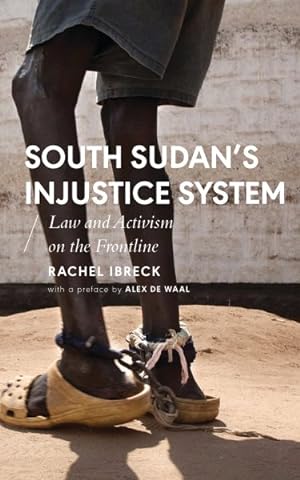 Seller image for South Sudan's Injustice System : Law and Activism on the Frontline for sale by GreatBookPrices