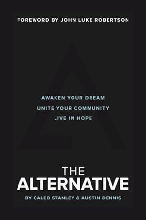 Seller image for Alternative : Awaken Your Dream, Unite Your Community, and Live in Hope for sale by GreatBookPrices