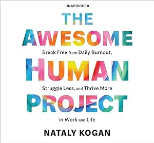 Seller image for Awesome Human Project : Break Free from Daily Burnout, Struggle Less, and Thrive More in Work and Life for sale by GreatBookPrices