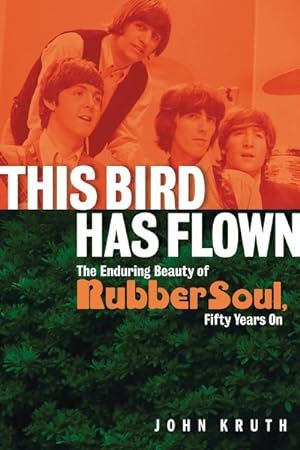 Imagen del vendedor de This Bird Has Flown : The Enduring Beauty of Rubber Soul, Fifty Years on a la venta por GreatBookPrices