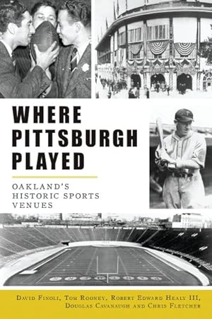 Immagine del venditore per Where Pittsburgh Played : Oakland?s Historic Sports Venues venduto da GreatBookPrices