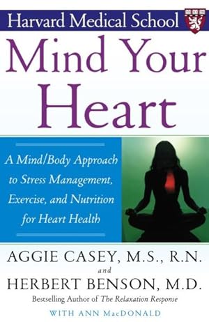 Imagen del vendedor de Mind Your Heart : A Mind-Body Approach to Stress Management, Exercise, and Nutrition for Heart Health a la venta por GreatBookPrices