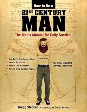 Imagen del vendedor de How to Be a 21st-Century Man : The Man's Manual for Daily Survival a la venta por GreatBookPrices