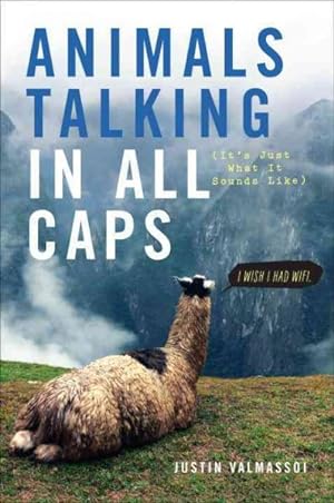 Imagen del vendedor de Animals Talking in All Caps : It's Just What It Sounds Like a la venta por GreatBookPrices
