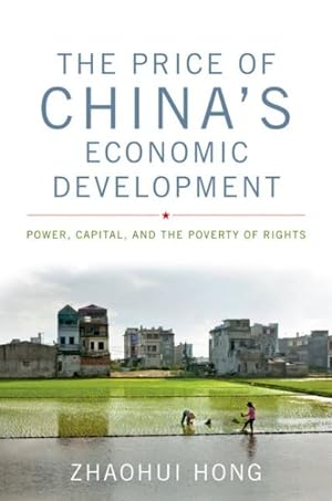 Image du vendeur pour Price of China's Economic Development : Power, Capital, and the Poverty of Rights mis en vente par GreatBookPrices