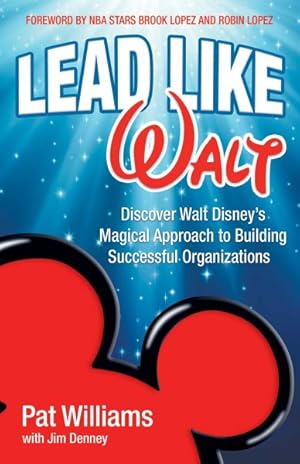 Bild des Verkufers fr Lead Like Walt : Discover Walt Disney's Magical Approach to Building Successful Organizations zum Verkauf von GreatBookPrices