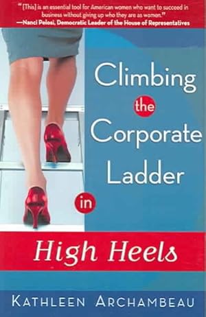 Imagen del vendedor de Climbing the Corporate Ladder in High Heels a la venta por GreatBookPrices