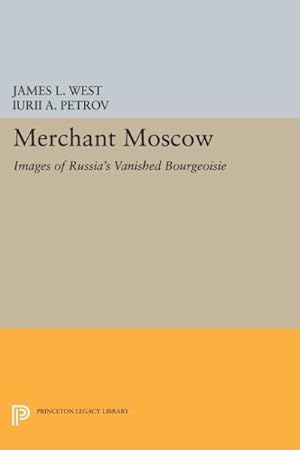 Bild des Verkufers fr Merchant Moscow : Images of Russia's Vanished Bourgeoisie zum Verkauf von GreatBookPrices