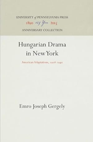 Image du vendeur pour Hungarian Drama in New York : American Adaptations, 1908 1940 mis en vente par GreatBookPrices