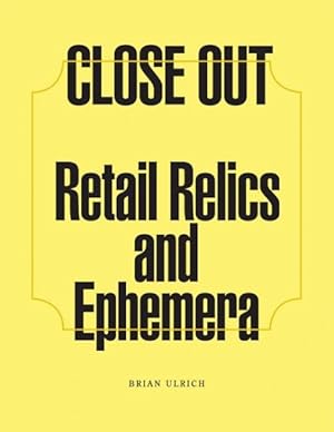 Seller image for Close Out : Retail Relics and Ephemera for sale by GreatBookPrices