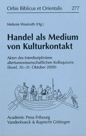 Bild des Verkufers fr Handel als Medium von Kulturkontakt : Akten Des Interdisziplinaren Altertumswissenschaftlichen Kolloquiums Basel, 30.-31. Oktober 2009 -Language: german zum Verkauf von GreatBookPrices