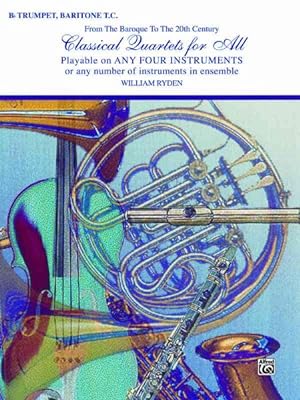 Image du vendeur pour Classical Quartets for All : From the Baroque to the 20th Century, B-flat Trumpet and Baritone T.C. mis en vente par GreatBookPrices