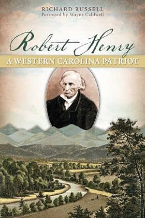 Seller image for Robert Henry : A Western Carolina Patriot for sale by GreatBookPrices