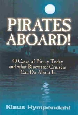 Seller image for Pirates Aboard! : Forty Cases of Piracy Today and What Bluewater Cruisers Can Do About It for sale by GreatBookPrices