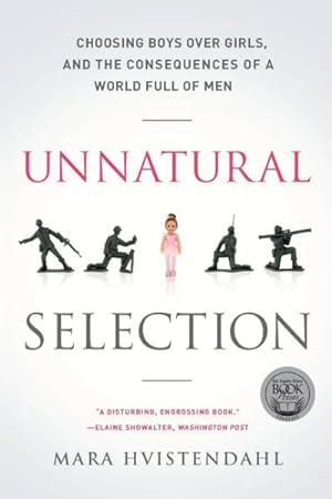 Seller image for Unnatural Selection : Choosing Boys Over Girls, and the Consequences of a World Full of Men for sale by GreatBookPrices