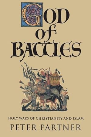 Image du vendeur pour God of Battles : Holy Wars of Christianity and Islam mis en vente par GreatBookPrices