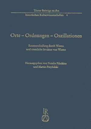 Seller image for Orte - Ordnungen - Oszillationen : Raumerschaffung Durch Wissen Und Raumliche Struktur Von Wissen -Language: German for sale by GreatBookPrices