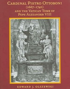 Seller image for Cardinal Pietro Ottoboni 1667-1740 and the Vatican Tomb of Pope Alexander VIII for sale by GreatBookPrices