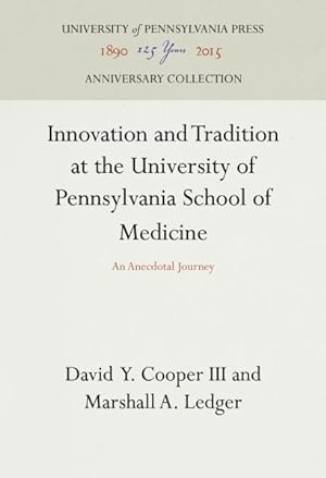 Image du vendeur pour Innovation and Tradition at the University of Pennsylvania School of Medicine : An Anecdotal Journey mis en vente par GreatBookPrices