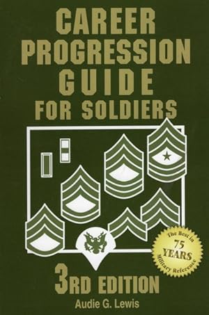 Bild des Verkufers fr Career Progression Guide For Soldiers : A Practical, Complete Guide for Getting Ahead in Today's Competitive Army zum Verkauf von GreatBookPrices