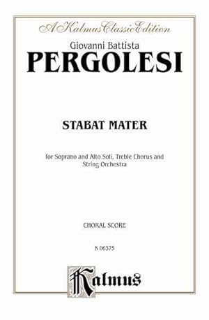 Seller image for Stabat Mater : For Soprano and Alto Soli, Treble Chorus and String Orchestra: Choral Score: a Kalmus Classic Edition -Language: latin for sale by GreatBookPrices