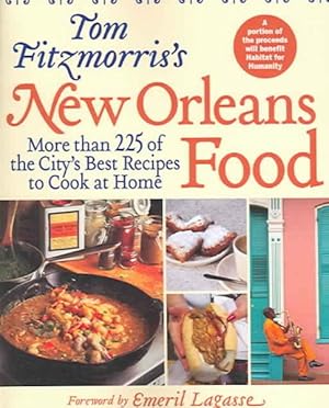 Bild des Verkufers fr Tom Fitzmorris's New Orleans Food : More Than 225 of the City's Best Recipes to Cook at Home zum Verkauf von GreatBookPrices