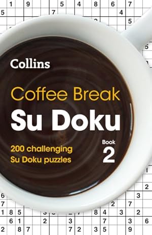 Imagen del vendedor de Coffee Break Su Doku Book 2 : 200 Challenging Su Doku Puzzles a la venta por GreatBookPrices