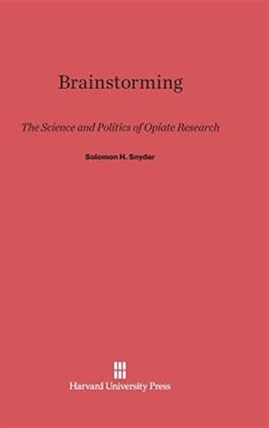 Seller image for Brainstorming: The Science and Politics of Opiate Research for sale by GreatBookPrices