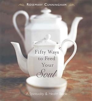 Seller image for Fifty Ways to Feed Your Soul : A Spirituality & Health Book for sale by GreatBookPrices