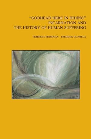 Bild des Verkufers fr Godhead Here in Hiding : Incarnation and the History of Human Suffering zum Verkauf von GreatBookPrices