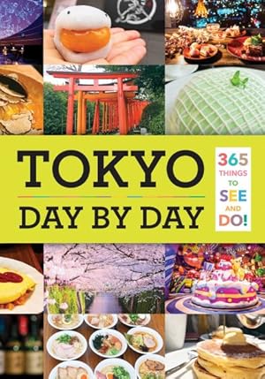 Image du vendeur pour Tokyo - Day by Day : 365 Things to See and Do! mis en vente par GreatBookPrices