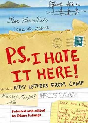 Seller image for P.S. I Hate it Here! : Kids' Letters from Camp for sale by GreatBookPrices