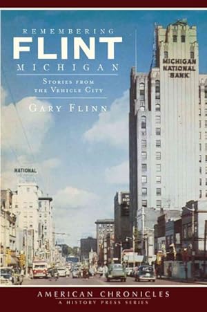 Imagen del vendedor de Remembering Flint, Michigan : Stories from the Vehicle City a la venta por GreatBookPrices