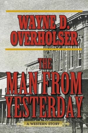 Imagen del vendedor de Man from Yesterday : A Western Story a la venta por GreatBookPrices