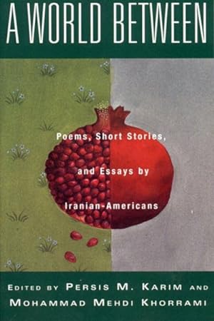 Imagen del vendedor de World Between : Poems, Short Stories, and Essays by Iranian-Americans a la venta por GreatBookPrices