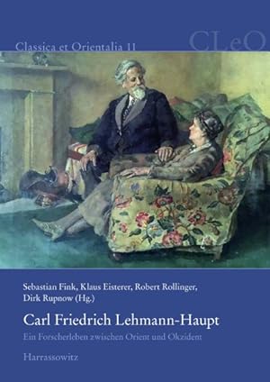 Immagine del venditore per Carl Friedrich Lehmann-Haupt : Ein Forscherleben Zwischen Orient Und Okzident -Language: german venduto da GreatBookPrices