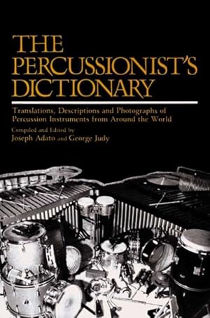 Image du vendeur pour Percussionist's Dictionary : Translationas, Descriptions and Photographs of Persussion Instruments from Around the World mis en vente par GreatBookPrices
