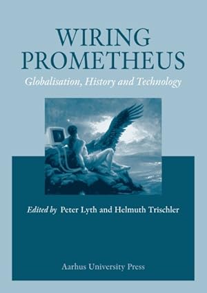 Seller image for Wiring Prometheus : Globalisation, History and Technology for sale by GreatBookPrices